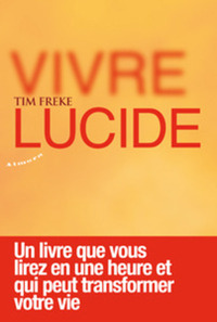 Image de Vivre lucide - Un livre que vous lirez en une heure et qui peut transformer votre vie