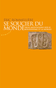 Picture of Se soucier du monde - Trois méditations sur le bouddhisme et la morale
