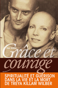 Picture of Grâce et courage - Spiritualité et guérison dans la vie et la mort de Treya Killam Wilber