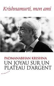 Image de Un joyau sur un plateau d'argent - Krishnamurti, mon ami
