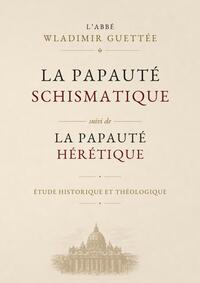 Picture of La Papauté schismatique & hérétique