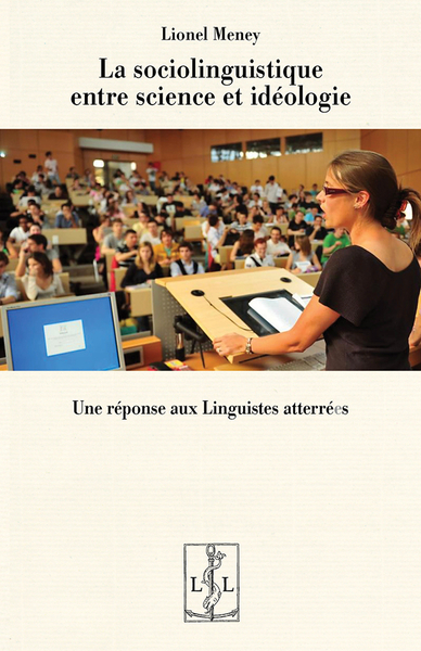Picture of LA SOCIOLINGUISTIQUE ENTRE SCIENCE ET IDEOLOGIE : UNE REPONSE AUX LINGUISTES ATTERRE E S (Ed. 2025)