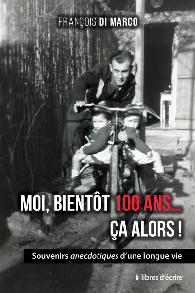 Picture of Moi, bientôt 100 ans... Ça alors !
