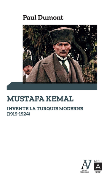 Image de Mustafa Kemal invente la Turquie moderne (1919-1924)