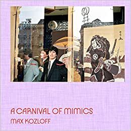 Image de Max Kozloff A Carnival of Mimics /anglais