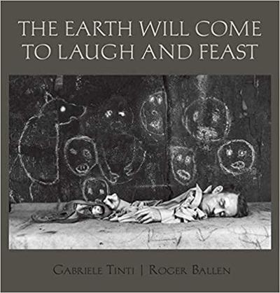 Image de Roger Ballen The Earth Will Come To Laugh And To Feast /anglais