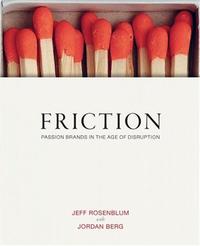 Image de Jeff Rosenblum Friction Passion Brands in the Age of Disruption /anglais