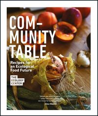 Image de Community Table: Recipes for an Ecological Food Culture /anglais