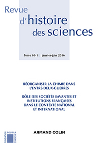 Picture of Revue d'histoire des sciences (1/2016) Réorganiser la chimie dans l'entre-deux-guerres. Rôle des soc