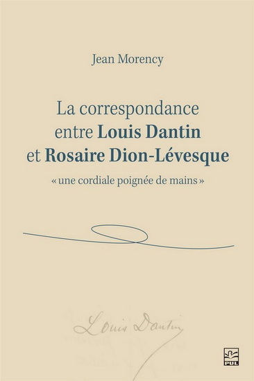Image de LA CORRESPONDANCE ENTRE LOUIS DANTIN ET ROSAIRE DION-LEVESQUE