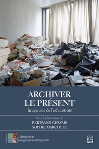 Picture of ARCHIVER LE PRESENT. IMAGINAIRE DE L'EXHAUSTIVITE