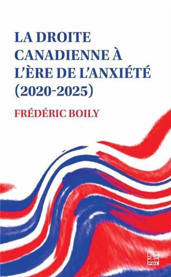 Picture of LA DROITE CANADIENNE A L'ERE DE L'ANXIETE (2020-2025)