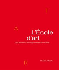 Picture of L'ECOLE D'ART. CINQ DECENNIES D'ENSEIGNEMENT ET DE CREATION