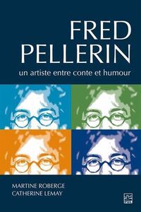 Picture of FRED PELLERIN. UN ARTISTE ENTRE CONTE ET HUMOUR