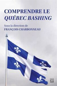 Picture of COMPRENDRE LE QUEBEC BASHING