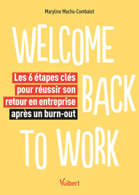 Picture of Welcome back to work - Les 6 étapes clés pour réussir son retour en entreprise après un burn-out