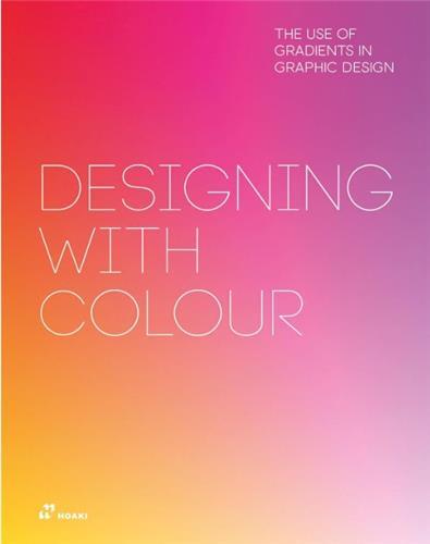 Picture of Designing With Colour. The Use of Gradients In Graphic Design /anglais