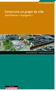 Image de Construire un projet de ville - Saint-Étienne « in progress »