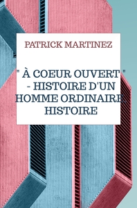 Picture of " À coeur ouvert " - Histoire d'un homme ordinaire, histoire extraordinaire.