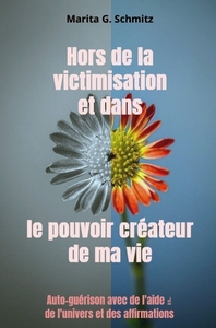 Picture of Hors de la victimisation et dans le pouvoir créateur - de ma vie