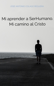 Image de Mi aprender a SerHumano. Mi camino al Cristo