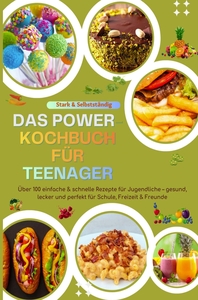 Picture of Stark & Selbstständig: Das Power-Kochbuch für Teenager