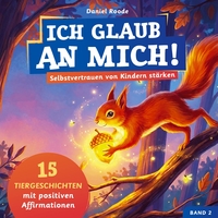 Picture of Ich glaub an mich! - Selbstvertrauen von Kindern stärken