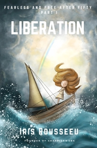 Image de LIBERATION - Fearless and Free after Fifty Series, Part One - First Edition