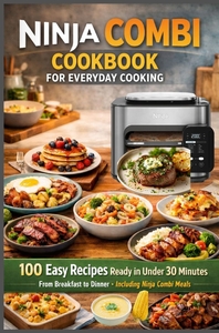 Picture of Ninja Combi Cookbook for Everyday Cooking 100 Easy Recipes Ready in Under 30 Minutes - From