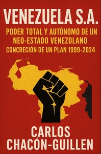 Picture of VENEZUELA S.A. PODER TOTAL Y AUTÓNOMO DEL NEO-ESTADO  VENEZOLANO.  CONCRECIÓN DE UN PLAN: