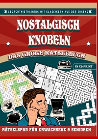 Picture of Nostalgisch knobeln - Das große Rätselbuch in XL-Schrift: Rätselspaß für Erwachsene &