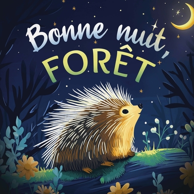 Image de Bonne nuit, forêt : Une douce histoire du soir pour les enfants  À partir de 2 ans pour aider