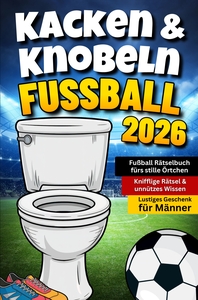 Picture of Kacken & Knobeln: Fußball Rätselbuch fürs stille Örtchen mit kniffligen Rätseln & unnützem