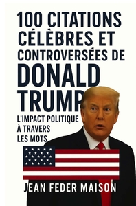 Picture of 100 Citations Célèbres et Controversés de Donald Trump