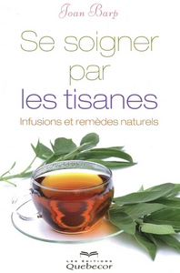 Image de Se soigner par les tisanes - Infusions et remèdes naturels