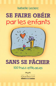 Picture of Se faire obéir par les enfants sans se fâcher - 100 trucs efficaces