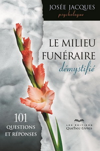 Image de LE MILIEU FUNERAIRE DEMYSTIFIE : 101 QUESTIONS ET REPONSES 2E ED.