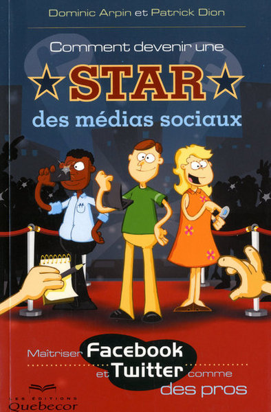 Picture of Comment devenir une star des médias sociaux - Maitriser Facebook et Twitter comme des pros