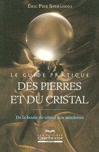 Picture of Le guide pratique des pierres et du cristal - De la boule de cristal aux amulettes