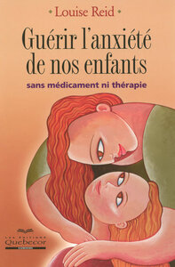 Picture of Guérir l'anxiété de nos enfants sans médicament ni thérapie