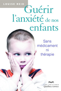 Picture of Guérir l'anxiété de nos enfants 3ED