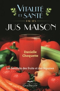 Picture of VITALITE ET SANTE PAR LES JUS MAISON: LES BIENFAITS DES FRUITS ET