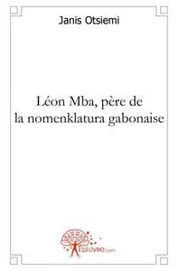 Image de Léon mba, père de la nomenklatura gabonaise