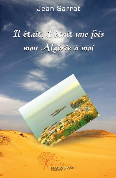 Image de Il était, il était une fois mon Algérie à moi