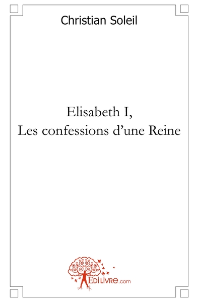 Image de Elisabeth I, Les confessions d'une Reine