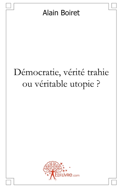 Image de Démocratie, vérité trahie ou véritable utopie ?