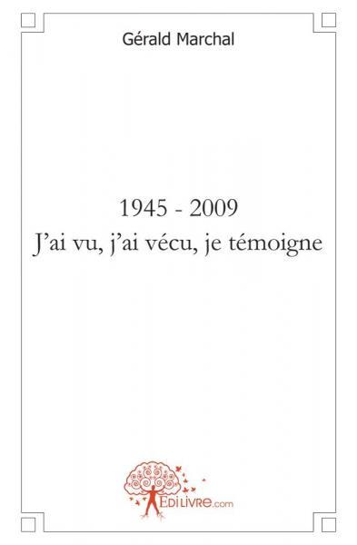 Image de 1945 - 2009  j'ai vu, j'ai vécu, je témoigne