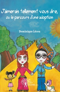 Picture of J'aimerais tellement vous dire, ou le parcours d'une adoption