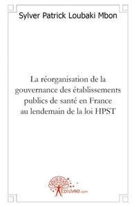 Picture of La réorganisation de la gouvernance des établissements publics de santé en france au lendemain de la loi hpst