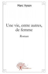 Picture of Une vie, entre autres, de femme
